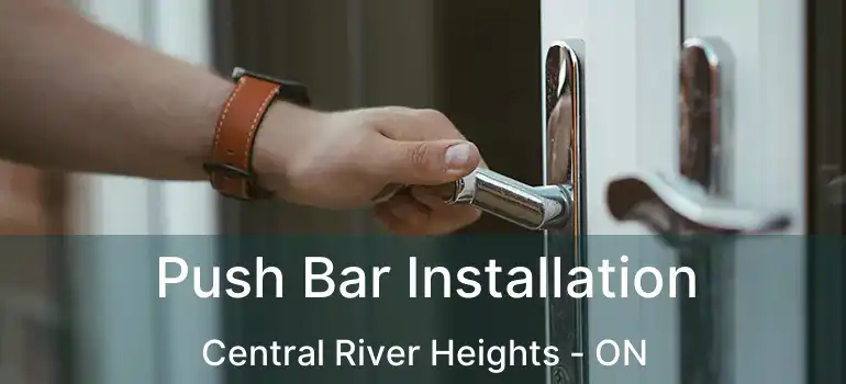  Push Bar Installation Central River Heights - ON