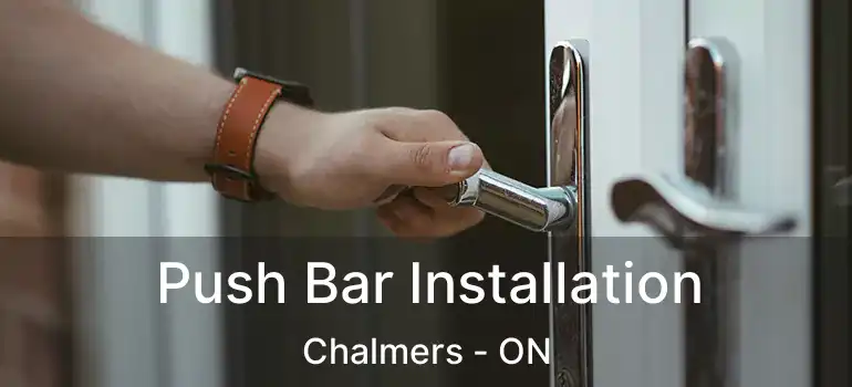  Push Bar Installation Chalmers - ON
