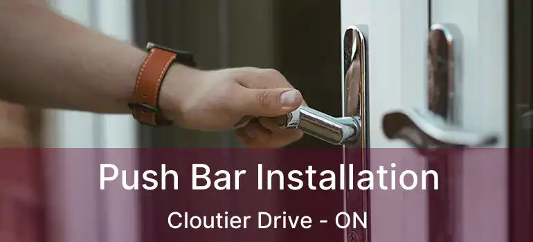  Push Bar Installation Cloutier Drive - ON