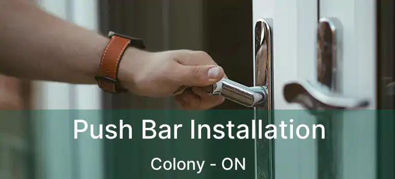  Push Bar Installation Colony - ON