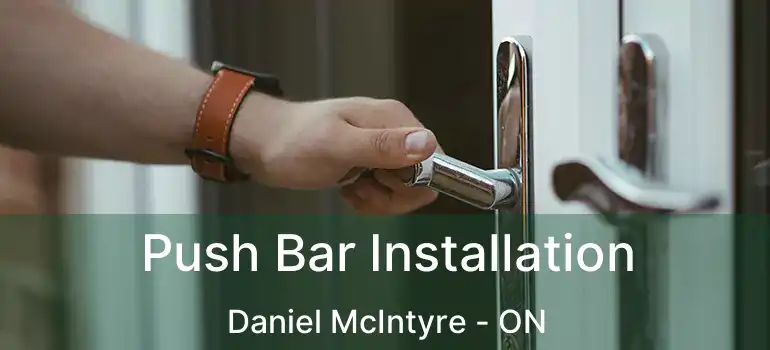  Push Bar Installation Daniel McIntyre - ON
