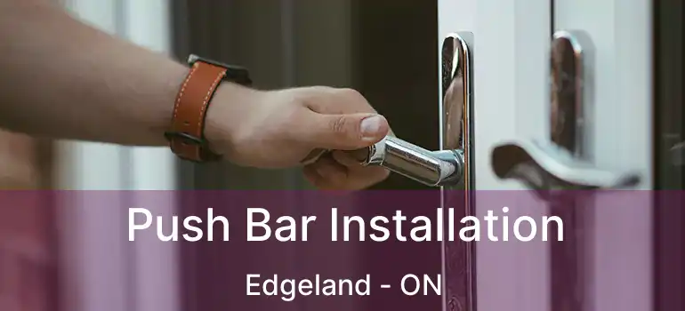  Push Bar Installation Edgeland - ON