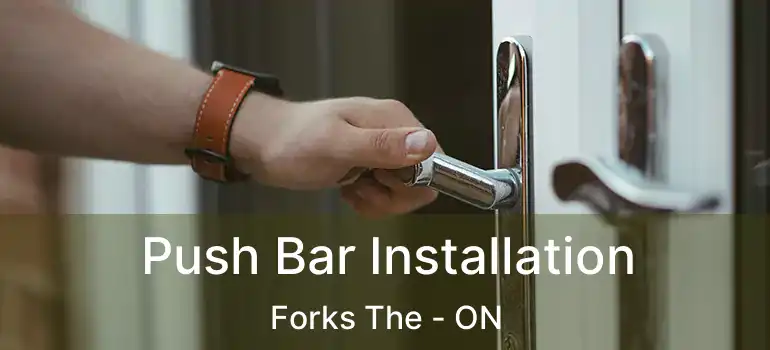  Push Bar Installation Forks The - ON