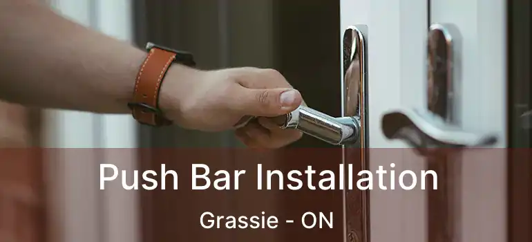  Push Bar Installation Grassie - ON