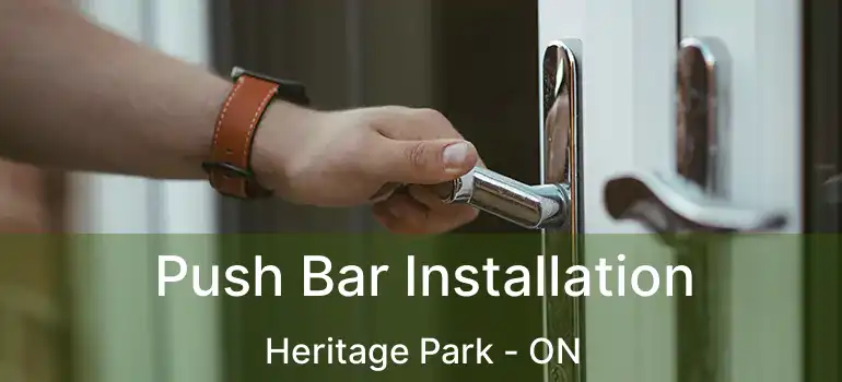  Push Bar Installation Heritage Park - ON
