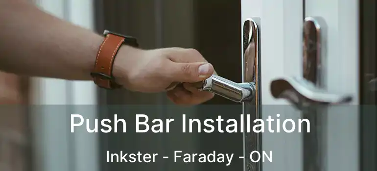  Push Bar Installation Inkster - Faraday - ON