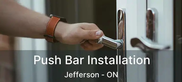  Push Bar Installation Jefferson - ON