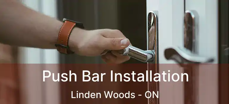  Push Bar Installation Linden Woods - ON