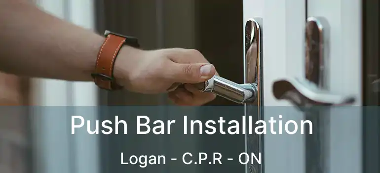  Push Bar Installation Logan - C.P.R - ON