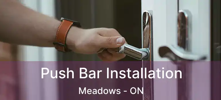  Push Bar Installation Meadows - ON