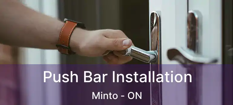  Push Bar Installation Minto - ON
