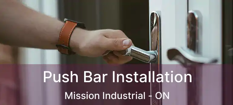  Push Bar Installation Mission Industrial - ON