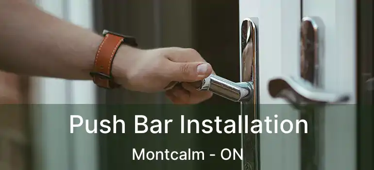  Push Bar Installation Montcalm - ON