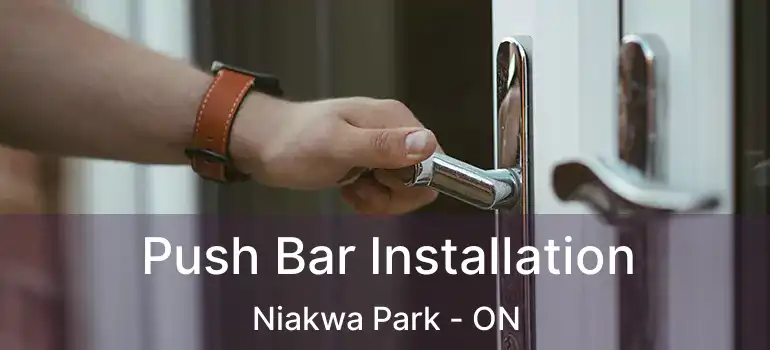  Push Bar Installation Niakwa Park - ON