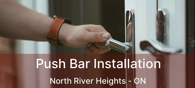  Push Bar Installation North River Heights - ON
