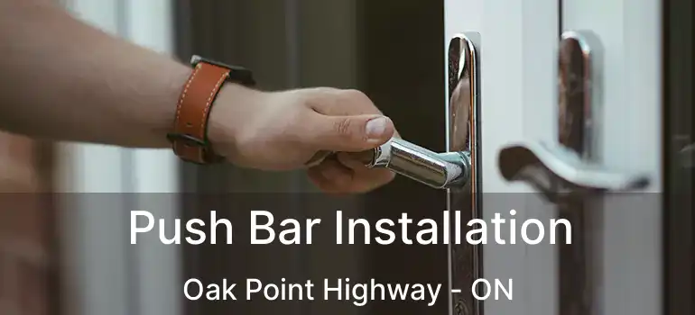  Push Bar Installation Oak Point Highway - ON