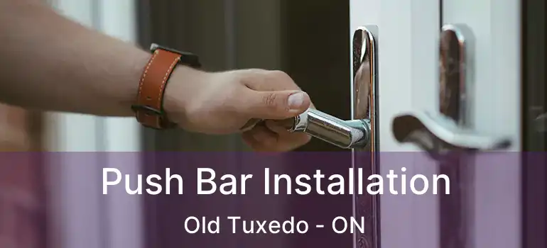  Push Bar Installation Old Tuxedo - ON