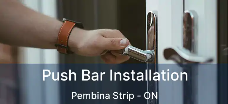  Push Bar Installation Pembina Strip - ON