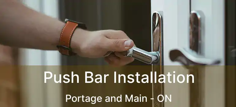  Push Bar Installation Portage and Main - ON