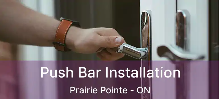  Push Bar Installation Prairie Pointe - ON