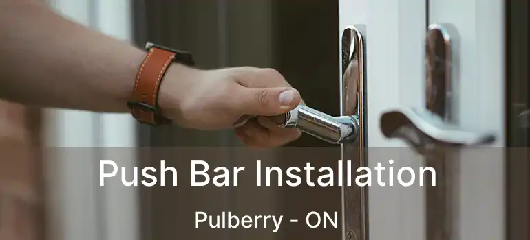  Push Bar Installation Pulberry - ON