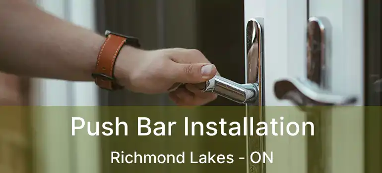  Push Bar Installation Richmond Lakes - ON