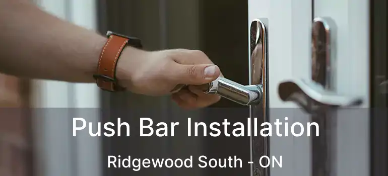  Push Bar Installation Ridgewood South - ON