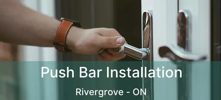  Push Bar Installation Rivergrove - ON