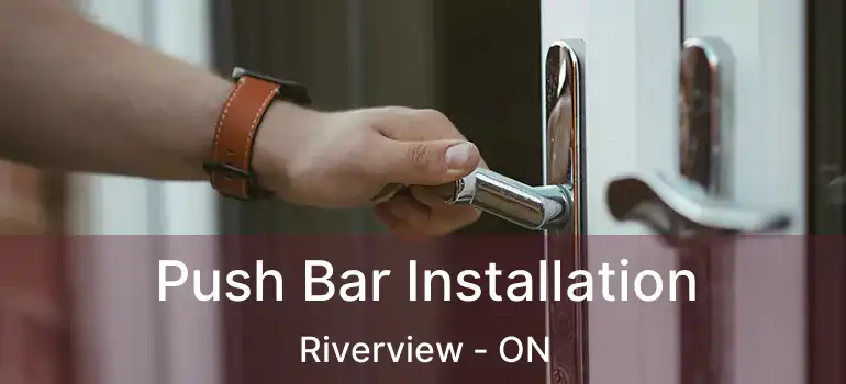  Push Bar Installation Riverview - ON