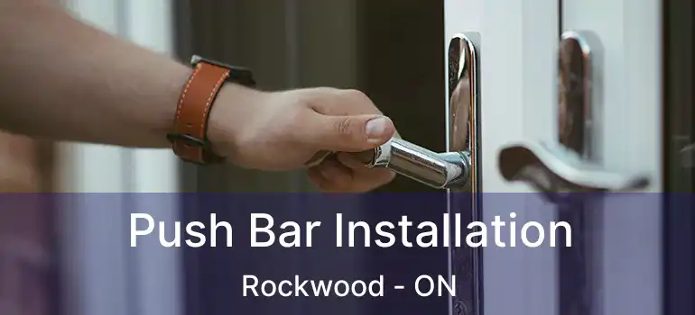  Push Bar Installation Rockwood - ON