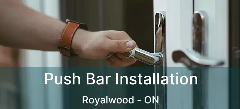  Push Bar Installation Royalwood - ON