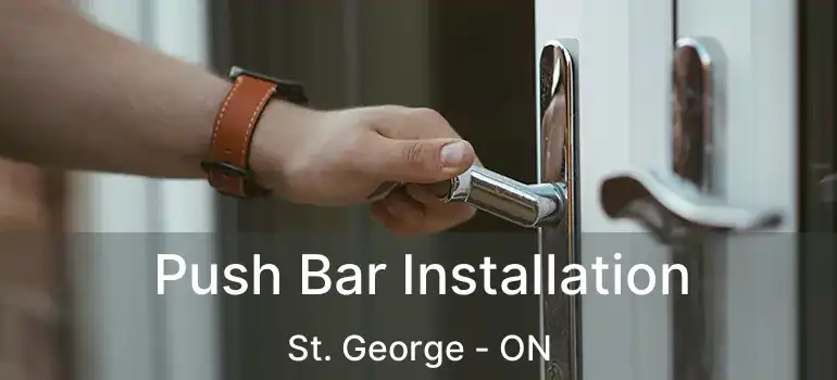  Push Bar Installation St. George - ON