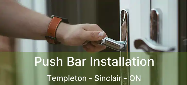  Push Bar Installation Templeton - Sinclair - ON