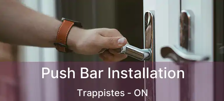  Push Bar Installation Trappistes - ON