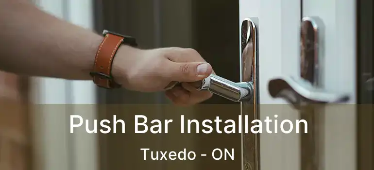  Push Bar Installation Tuxedo - ON