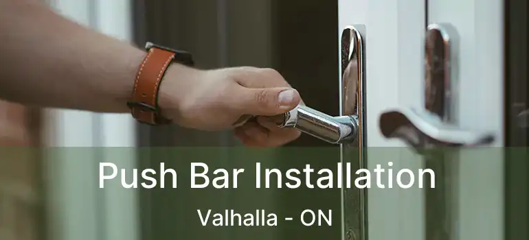  Push Bar Installation Valhalla - ON