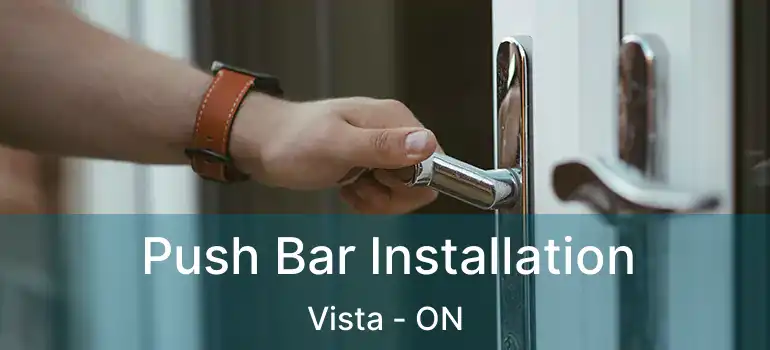  Push Bar Installation Vista - ON