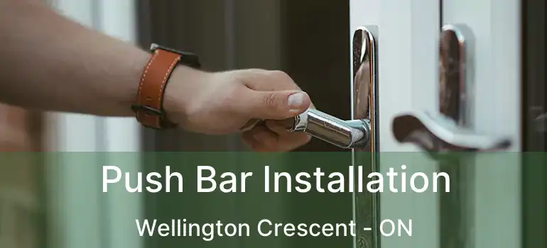  Push Bar Installation Wellington Crescent - ON