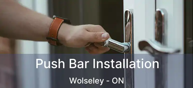  Push Bar Installation Wolseley - ON