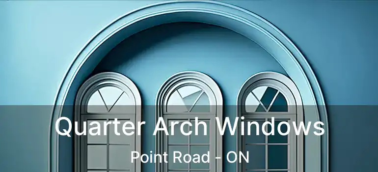  Quarter Arch Windows Point Road - ON