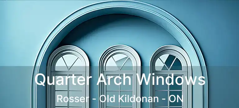  Quarter Arch Windows Rosser - Old Kildonan - ON