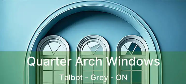  Quarter Arch Windows Talbot - Grey - ON
