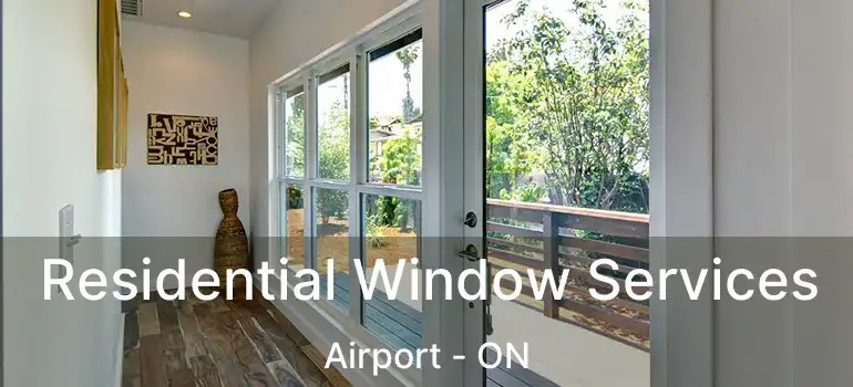  Residential Window Services Airport - ON