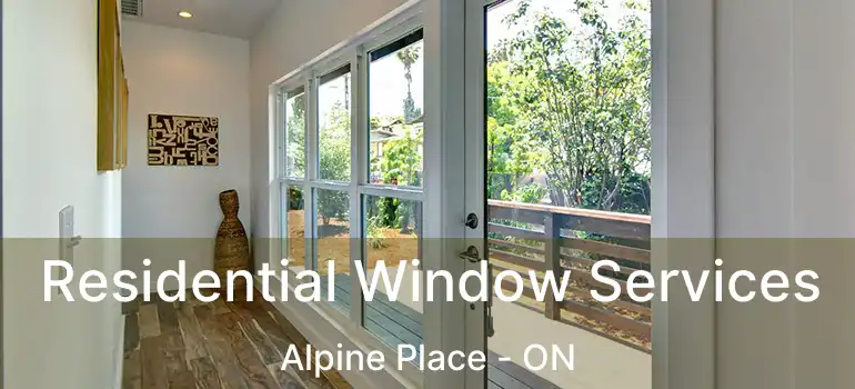  Residential Window Services Alpine Place - ON