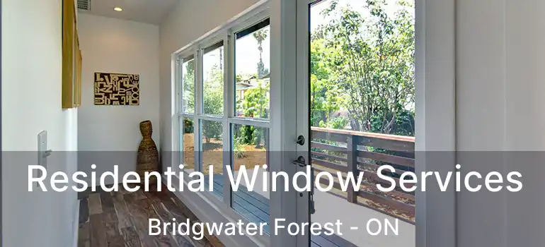  Residential Window Services Bridgwater Forest - ON