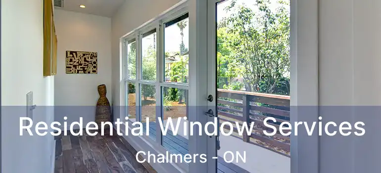  Residential Window Services Chalmers - ON