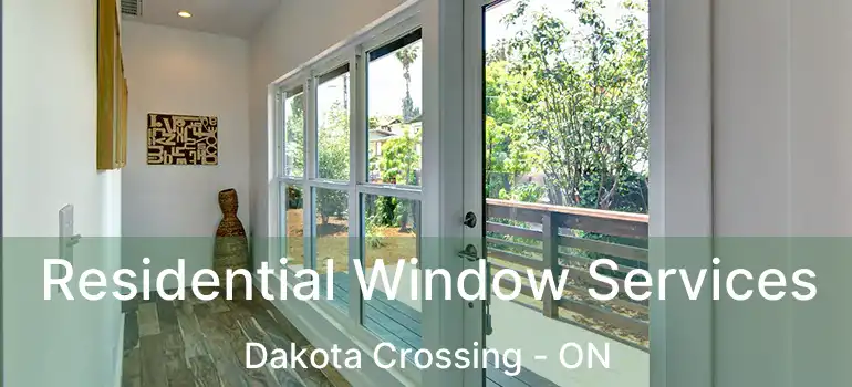  Residential Window Services Dakota Crossing - ON
