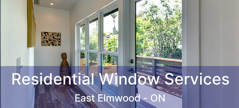  Residential Window Services East Elmwood - ON