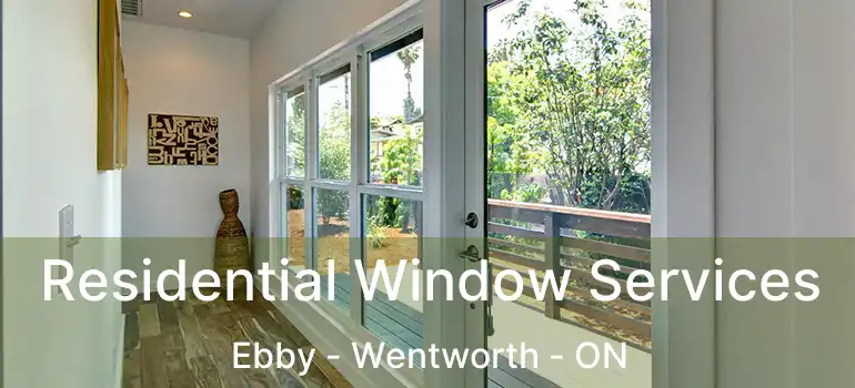  Residential Window Services Ebby - Wentworth - ON