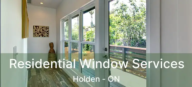  Residential Window Services Holden - ON